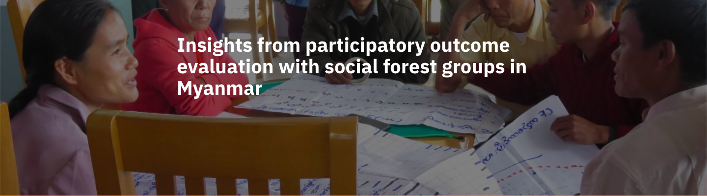 Insights from participatory outcome evaluation with social forest groups in Myanmar