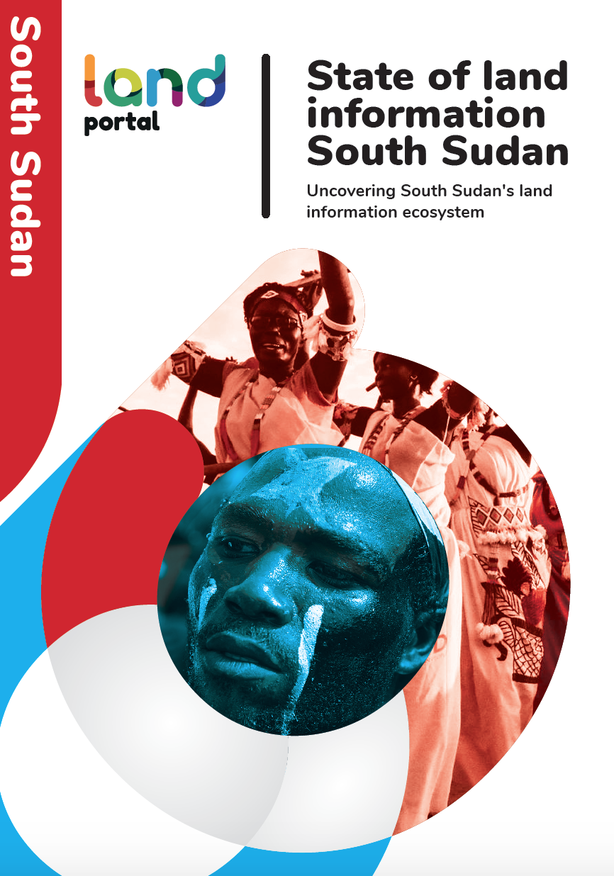 State of Land Information South Sudan: Uncovering South Sudan's Land Information Ecosystem cover image